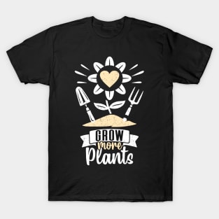 Grow more Plants Gardening Garden Lover T-Shirt